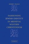 Fashioning Jewish Identity in Medieval Western Christendom