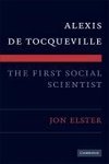 Elster, J: Alexis de Tocqueville, the First Social Scientist