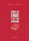 Denn am Ende steht der Anfang