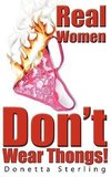 Real Women Don't Wear Thongs!