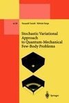 Stochastic Variational Approach to Quantum-Mechanical Few-Body Problems