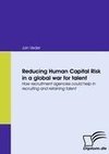 Reducing Human Capital Risk in a global war for talent