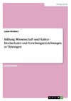 Bildung, Wissenschaft und Kultur - Hochschulen und Forschungseinrichtungen in Thüringen