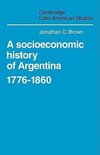 A Socioeconomic History of Argentina, 1776 1860