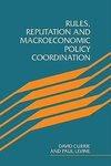 Rules, Reputation and Macroeconomic Policy Coordination