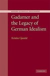 Gadamer and the Legacy of German Idealism