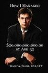 How I Managed $20,000,000,000.00 by Age 32