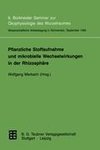 Pflanzliche Stoffaufnahme und mikrobielle Wechselwirkungen in der Rhizosphäre