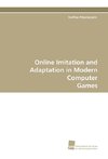 Online Imitation and Adaptation in Modern Computer Games