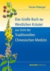 Das Grosse Buch der Westlichen Kräuter aus Sicht der Traditionellen Chinesischen Medizin