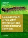 Ecological Impacts of Non-Native Invertebrates and Fungi on Terrestrial Ecosystems