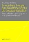 Erneuerbare Energien als Herausforderung für die Geographiedidaktik