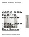 Zumthor sehen. Bilder von Hans Danuser