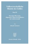 Volkswirtschaftliche Theorie des Geldes.