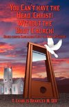 You Can't Have the Head (Christ) Without the Body (Church)