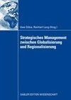 Strategisches Management zwischen Globalisierung und Regionalisierung