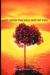 God Loves the Hell Out of You