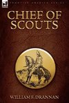Chief of Scouts-as Pilot to Emigrant and Government Trains, Across the Plains of the Western Frontier
