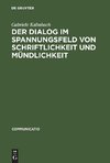 Der Dialog im Spannungsfeld von Schriftlichkeit und Mündlichkeit