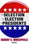 Hirschfield, R: The Selection and Election of Presidents