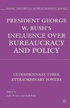 President George W. Bush's Influence over Bureaucracy and Policy