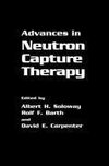 Advances in Neutron Capture Therapy