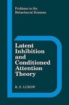 Latent Inhibition and Conditioned Attention Theory