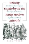 Writing Captivity in the Early Modern Atlantic