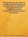 Desarrollo de Una Tcnica Computacional Basada En Un Algoritmo Matemtico de Segmentacin de Imgenes Para La Evaluacin de La Estenosis Coronaria.