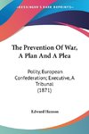 The Prevention Of War, A Plan And A Plea