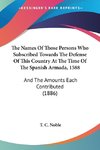 The Names Of Those Persons Who Subscribed Towards The Defense Of This Country At The Time Of The Spanish Armada, 1588