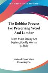 The Robbins Process For Preserving Wood And Lumber
