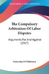 The Compulsory Arbitration Of Labor Disputes