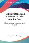 The Policy Of England In Relation To India And The East