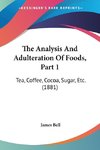 The Analysis And Adulteration Of Foods, Part 1