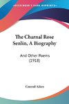 The Charnal Rose Senlin, A Biography