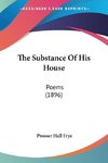 The Substance Of His House