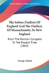 The Sutton-Dudleys Of England And The Dudleys Of Massachusetts, In New England