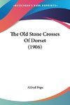 The Old Stone Crosses Of Dorset (1906)