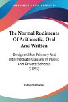 The Normal Rudiments Of Arithmetic, Oral And Written