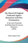 The Church Of England Vindicated Against Romanism And Ultra Protestantism