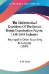 The Mathematical Questions Of The Senate House Examination Papers, 1838-1849 Inclusive