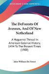 The DeForests Of Avesnes, And Of New Netherland