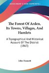 The Forest Of Arden, Its Towns, Villages, And Hamlets