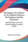 The Engineer Or Architect As The Arbitrator Between The Employer And The Contractor