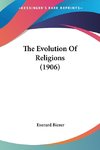 The Evolution Of Religions (1906)