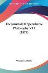 The Journal Of Speculative Philosophy V13 (1879)