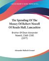 The Spending Of The Money Of Robert Nowell Of Reade Hall, Lancashire