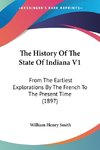 The History Of The State Of Indiana V1