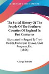 The Social History Of The People Of The Southern Counties Of England In Past Centuries